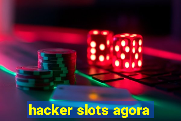 hacker slots agora